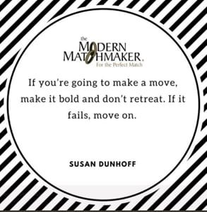 Una cita de Susan Dunhoff, fundadora de Modern Matchmaker