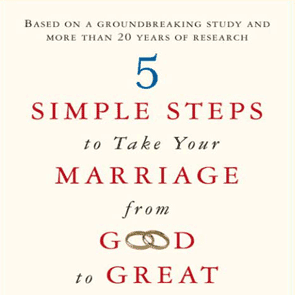 La portada de 5 sencillos pasos para llevar su matrimonio de bueno a excelente
