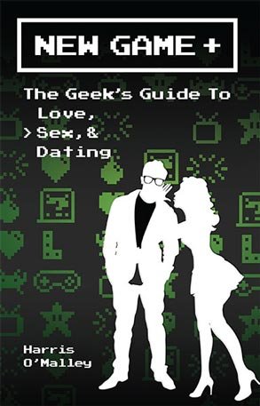 Foto de la portada del libro New Game +: The Geeks Guide to Love, Sex, & Dating